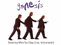 Genesis - Dreaming While You Sleep (Live, Instrumental)