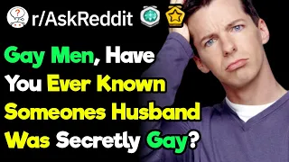 Gay Men Have You Ever Known Someones Straight Husband Was Hiding It
