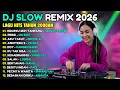 Lagu VIRAL Dj Remix Slow Full Bass Terbaru 2026  - Dj Campuran Viral Tiktok - Cover Lagu Pop Terbaru 2026