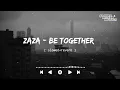 Zaza - Be Together (Slowed+Reverb) || Slowed Reverb Musics || Ncs Release