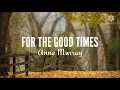 Anne Murray-For The Good Times (Lyrics)