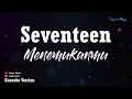 Seventeen - Menemukanmu (Karaoke Version)