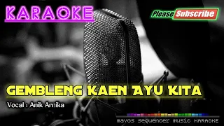 Download GEMBLENG KAEN AYU KITA -Anik Arnika- KARAOKE MP3