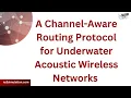A Channel aware routing protocol for underwater acoustic wireless networks