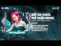 Download Lagu Biết Em Chưa Thể Quên Remix - Trương Ngôn | Em Quên Rồi Em Đã Quên Hết Thật Rồi Remix Hot TikTok