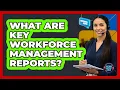 What Are Key Workforce Management Reports