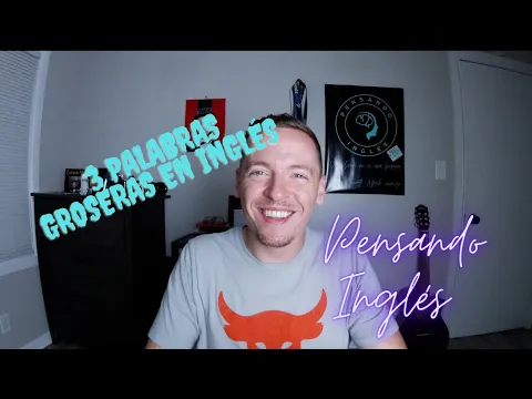 A1: lição de listening — 3 Palabras Malas en Ingles y Como Usarlas! Aprender Inglés REAL Con Pensando Inglés! | Pensando Inglés