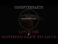 Counterparts - Love Me + Nothing Left To Love [LYRICS VIDEO]