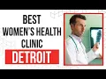 Women s Health Clinic in Detroit United States