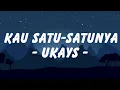 Download Lagu UKAYS - Kau Satu Satunya (Lirik)