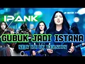 Lagu GUBUK JADI ISTANA - IPANK [ ROCK VERSION ] (Lirik Lagu) 