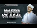 Download Lagu AKAL ATAU NAFSU? - Habib Ali Zaenal Abidin