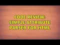 Code Review Simple attribute parser for HTML