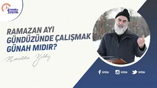 Ramazan ayı gündüzünde çalışmak günah mıdır?