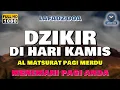 Dzikir Pagi Hari Kamis Mustajab | Zikir Pagi Pembuka Pintu Rezeki - Kamis Berkah