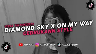 Download DJ Diamond Sky X Melodi On My Way X Mari Mendekat Style Gedrukann || Aldi RMX Viral Tiktok 2023 MP3