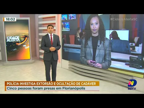 Polícia investiga extorsão e ocultação de cadáver, cinco pessoas foram presas em Florianópolis