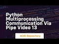 Python multiprocessing communication via pipe 13