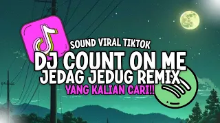 dj you can count on me like one two three dj count on me jedag jedug sound viral tiktok