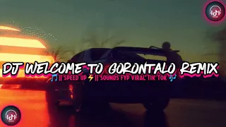 Download DJ Welcome To Gorontal Remix (Rahmat Tahalu)🎵|| Speed Up⚡|| Sounds Fyp Viral Tik Tok 🎶 MP3