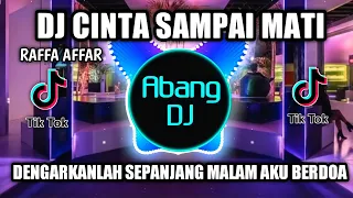 dj cinta sampai mati remix viral tiktok terbaru 2022 dj dengarkanlah sepanjang jalan aku berdoa