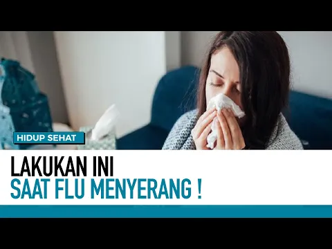 Lakukan Ini Agar Lebih Enakan Saat Flu Menyerang| Hidup Sehat