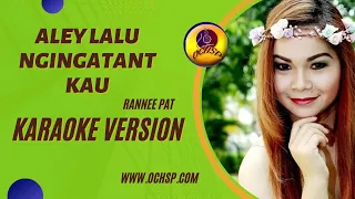 Download ALEY LALU NGINGATANT KAU_RANNEE PAT(KARAOKE VERSION) MP3