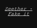 Seether Fake it (Lyrics)