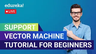 Support Vector Machine Tutorial For Beginners SVM Tutorial Edureka Data Science Live - 1