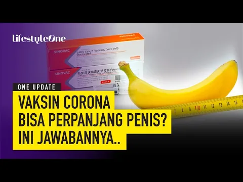 VIRAL! Benarkah Vaksin Corona Mampu Perpanjang P3nis? | lifestyleOne