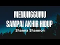 Download Lagu Shanna Shannon - Menunggumu Sampai Akhir Hidup - Lirik