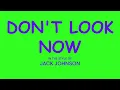 DON'T LOOK NOW Karaoke (in the style of Jack Johnson)