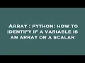 Array python how to identify if a variable is an array or a scalar