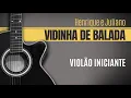 Vidinha de Balada - Henrique e Juliano - #violão #cifra