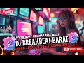 Download Lagu DJ BREAKBEAT BARAT REMIX TERBARU VIRAL 2025 🎵 || DJ CAMPURAN VIRAL TIKTOK TERBARU 2025 🎵