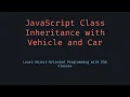 Vehicle and Car Classes with Inheritance in JavaScript OOP Concepts Simplified