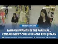 Download Lagu Tampang Wanita di The Park Mall Kendari Nekat Curi Hp Iphone Rp18 Jutaan, Korban Lapor Polisi