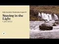 Staying in the Light - Daily Devotions