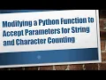 Modifying a Python Function to Accept Parameters for String and Character Counting