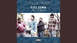 Pipe Down feat Sleezie Mac Moo
