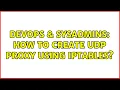 DevOps SysAdmins How to create UDP proxy using iptables