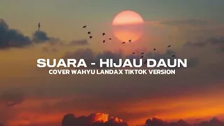 suara hijau daun cover by wahyu landax tiktok version
