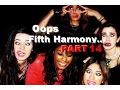 Oops Fifth Harmony Fallings and more PART 14