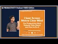Clean Screen Means Clear Mind The Productivity Hack Nobody Talks About and How to Do It