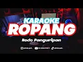 Lagu ROPANG ( Rodo Panguripan ) - KARAOKE NGAPLAK VIRAL TIKTOK!! 
