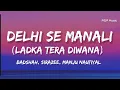 LADKA TERA DIWANA (OFFICIAL LYRICS VIDEO) - DELHI SE MANALI ~ BADSHAH, SIRAZEE, MANJU NAUTIYAL 