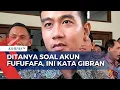 Lagu Ditanya soal Akun Fufufafa, Gibran: Tanyakan Saja ke Pembuatnya