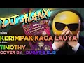 Lagu DJ Alanx Remix | Kerimpak Kaca Lauya | Timothy (Cover by Dugat \u0026 Elis)