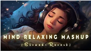 Mind Relax mashup 💔🥀 HINDI SAD SONG 💔😭 ALONE SAD 😢 SONG 💔🥀 LOFI MASHUP 💔😭 #sadsong