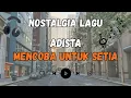 Lagu Nostalgia Lagu Galau ! | Adista - Mencoba Untuk Setia 